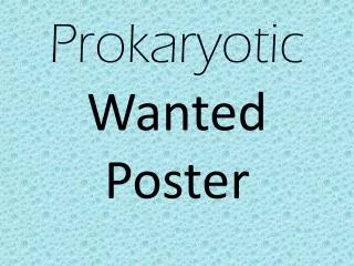 Prokaryotic Wanted Poster