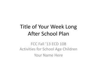Title of Your Week Long After School Plan