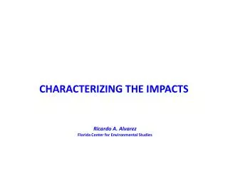 CHARACTERIZING THE IMPACTS