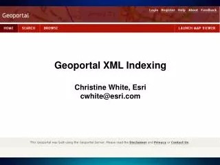 Geoportal XML Indexing Christine White, Esri cwhite@esri