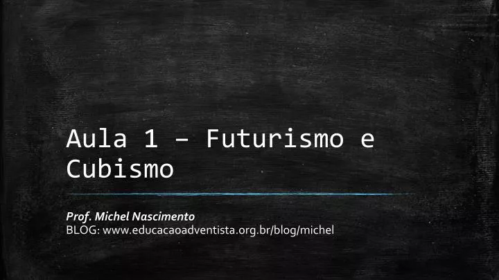 aula 1 futurismo e cubismo