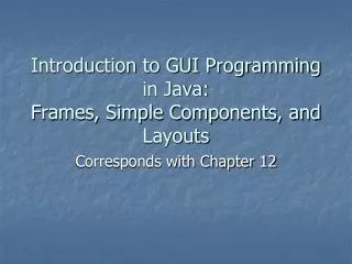 Introduction to GUI Programming in Java: Frames, Simple Components, and Layouts