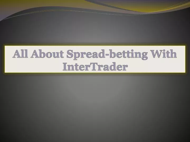 all about spread betting with intertrader