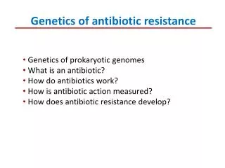 Genetics of antibiotic resistance