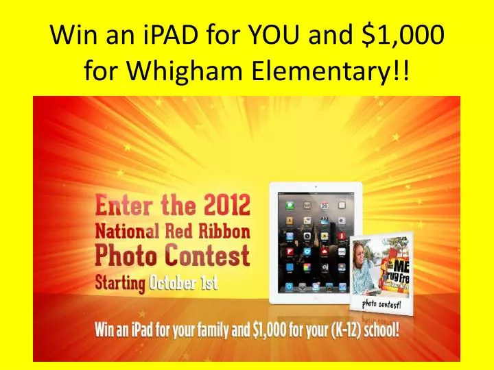 win an ipad for you and 1 000 for whigham elementary