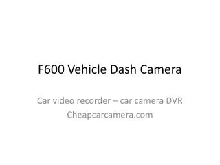 F600 Vehicle Dash Camera