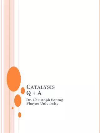 Catalysis Q + A