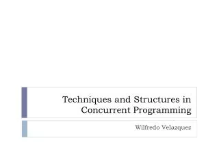 Techniques and Structures in Concurrent Programming