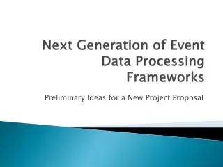 Next G eneration of Event Data Processing Frameworks