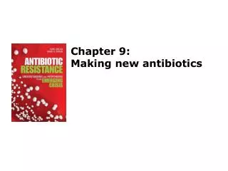 Chapter 9: Making new antibiotics