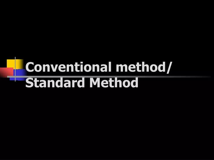 conventional method standard method