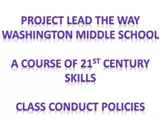 Project Lead the Way Washington Middle School A course of 21 st century Skills