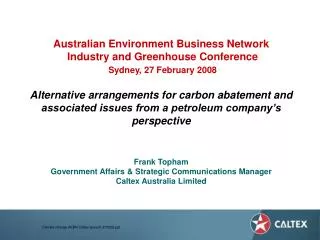 Frank Topham Government Affairs &amp; Strategic Communications Manager Caltex Australia Limited