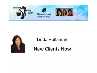 Linda Hollander New Clients Now