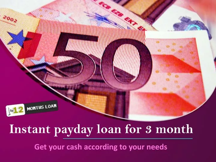 instant payday loan for 3 month