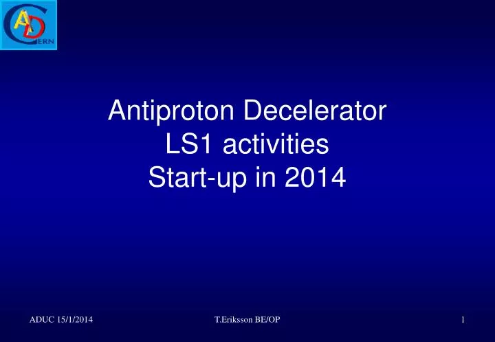 antiproton decelerator ls1 activities start up in 2014