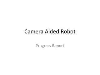 Camera Aided Robot