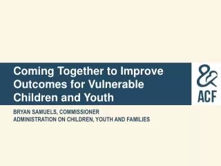 Coming Together to Improve Outcomes for Vulnerable Children and Youth