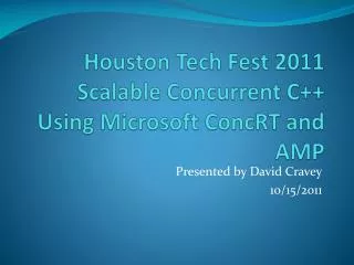 Houston Tech Fest 2011 Scalable Concurrent C++ Using Microsoft ConcRT and AMP