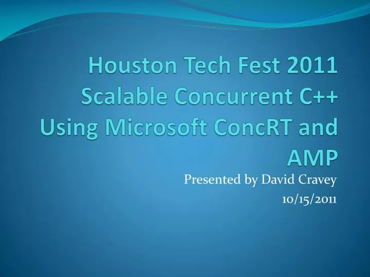 houston tech fest 2011 scalable concurrent c using microsoft concrt and amp