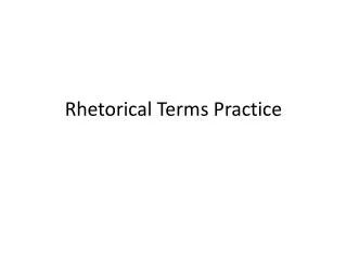 Rhetorical Terms Practice
