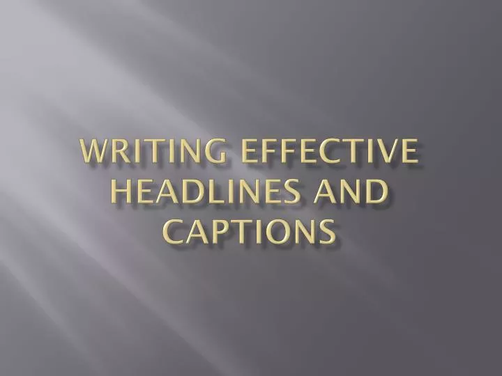 writing effective headlines and captions