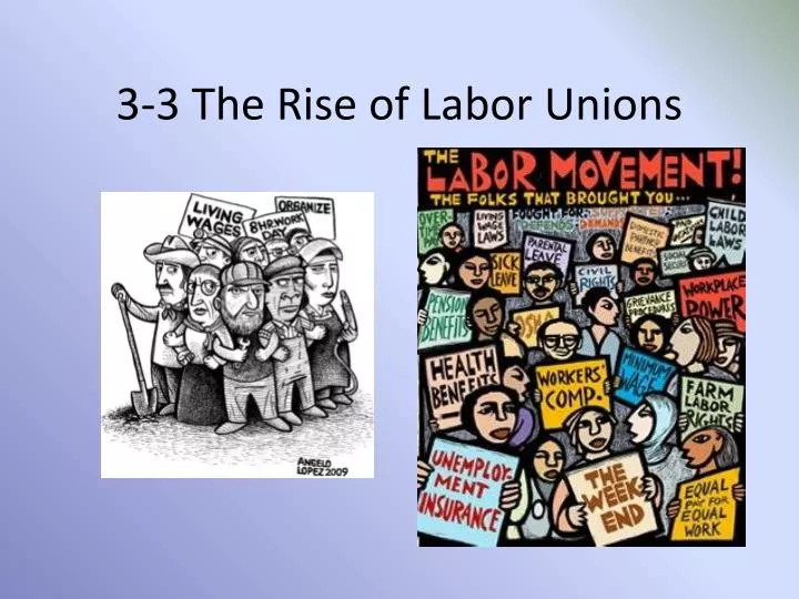 3 3 the rise of labor unions