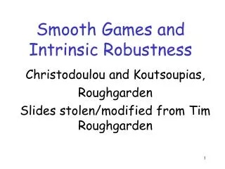 Smooth Games and Intrinsic Robustness