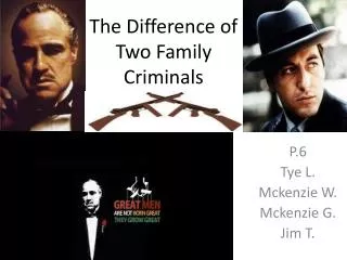 The Difference of T wo F amily Criminals