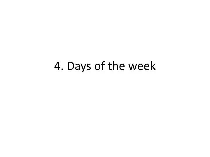 4 days of the week