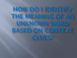 How do I identify the meaning of an unknown word based on context clues?