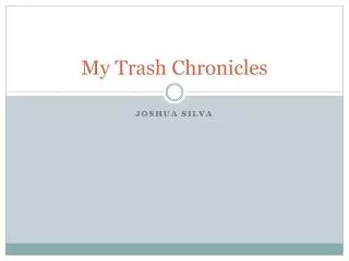 My Trash Chronicles