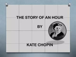THE STORY OF AN HOUR BY KATE CHOPIN