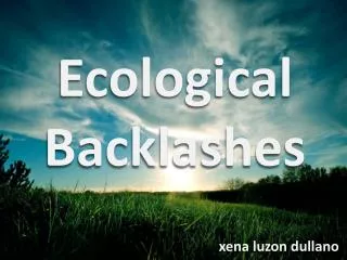 Ecological Backlashes