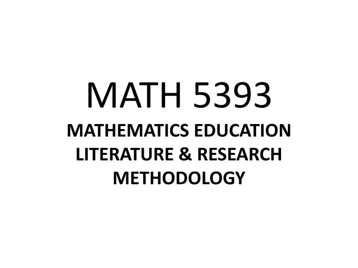 math 5393 mathematics education literature research methodology