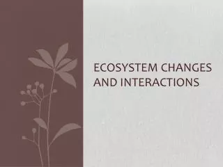 Ecosystem changes and interactions
