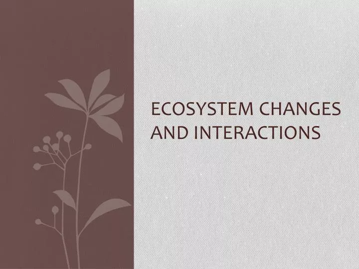 ecosystem changes and interactions