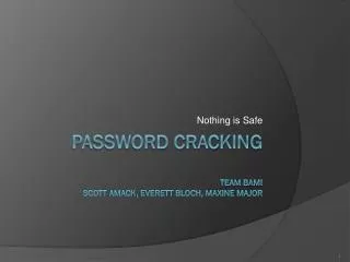 Password cracking Team bam! Scott Amack , Everett Bloch, Maxine MAjor