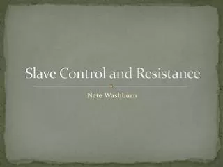 Slave Control and Resistance