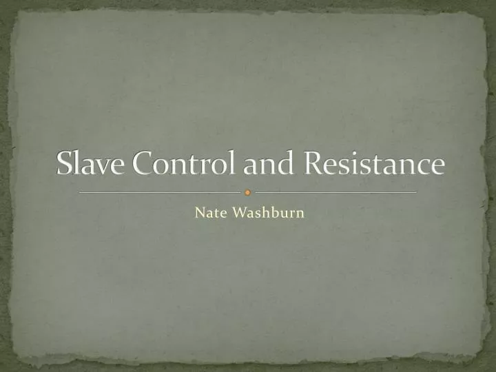 slave control and resistance