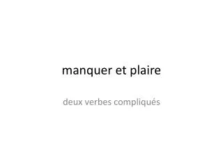 manquer et plaire