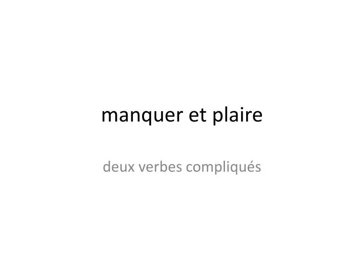 manquer et plaire