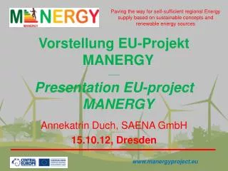 Vorstellung EU-Projekt MANERGY ____ Presentation EU-project MANERGY Annekatrin Duch, SAENA GmbH