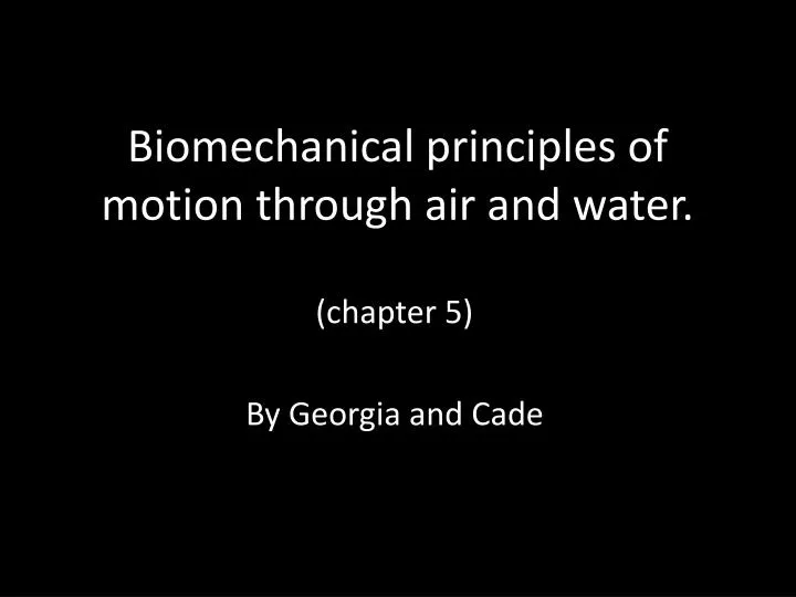 biomechanical principles of motion through air and water