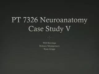 PT 7326 Neuroanatomy Case Study V