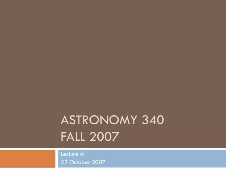 astronomy 340 fall 2007