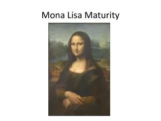 Mona Lisa Maturity