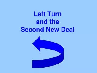 Left Turn and the Second New Deal