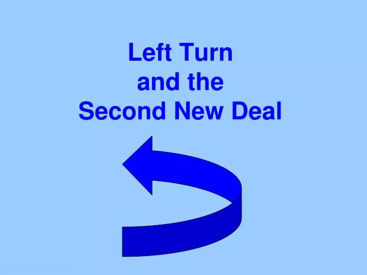 left turn and the second new deal