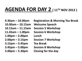 AGENDA FOR DAY 2 ( 11 TH NOV 2012 )